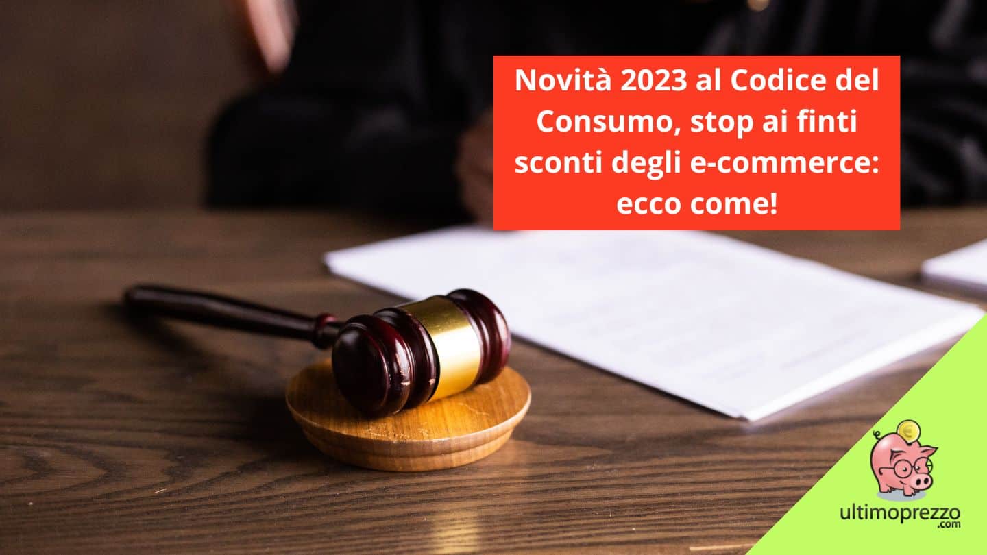 Novità Codice del Consumo, da marzo 2023 più trasparenza per gli cosa cambia l Novità Codice del Consumo, da marzo 2023 più trasparenza per gli cosa cambia l