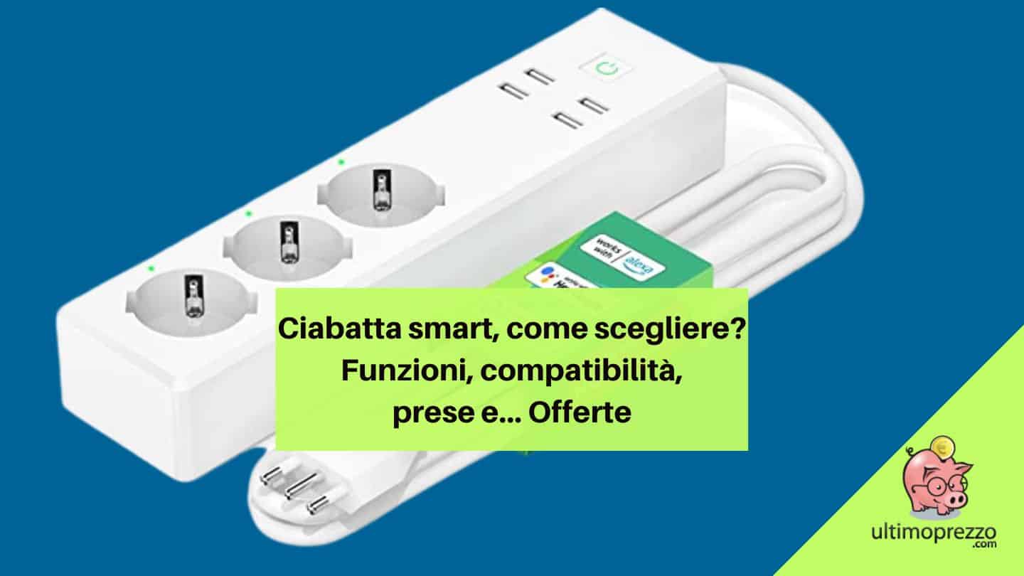 Ciabatta smart, come scegliere? Funzioni, compatibilità, prese e ...