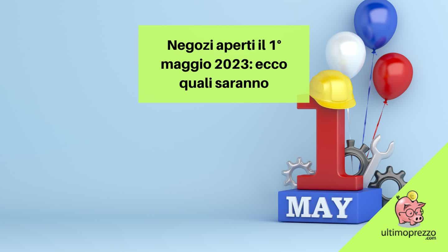 Negozi aperti il 1 maggio 2023, cosa fanno Esselunga, Ikea, Lidl e gli altri?