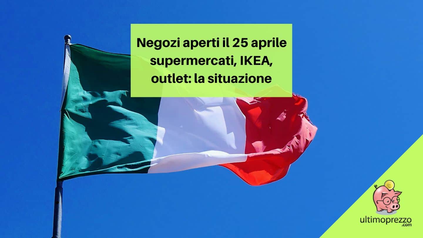 Negozi aperti il 25 aprile 2023: da Esselunga a Lidl, IKEA e gli altri, ecco supermercati e outlet village aperti il Giorno della Liberazione