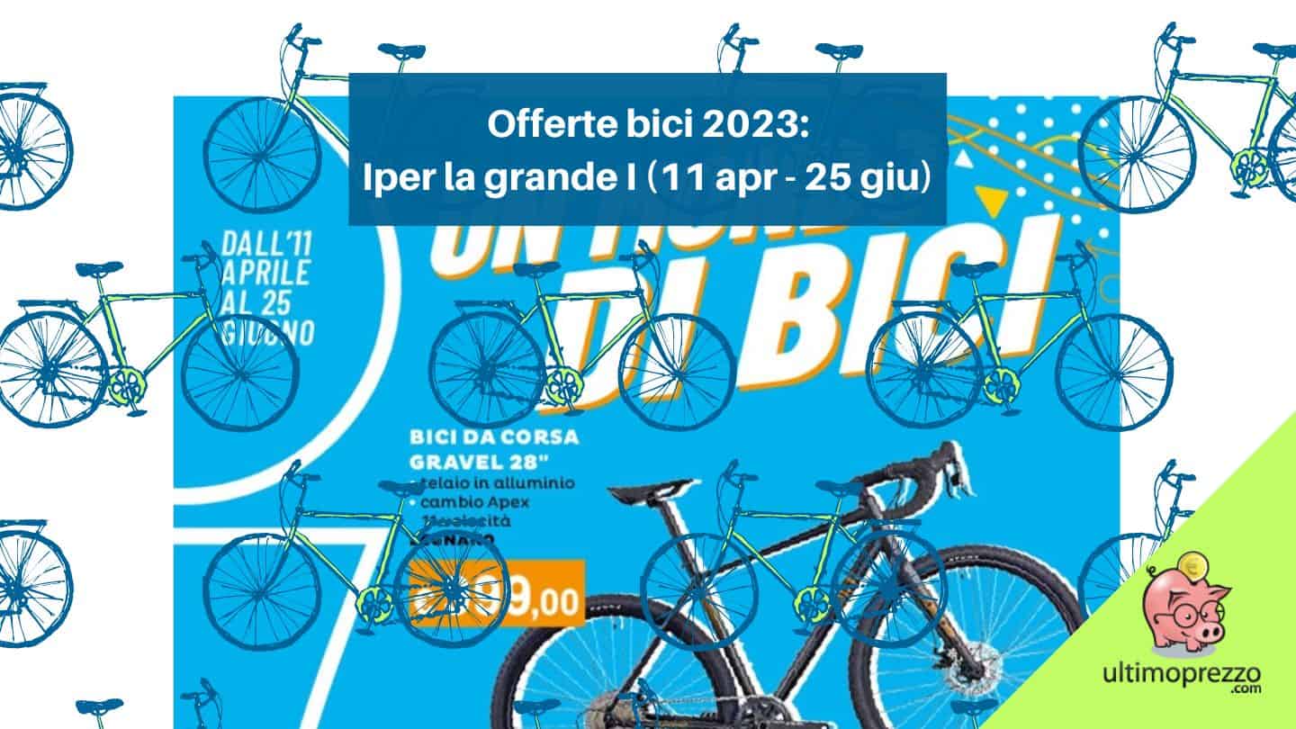 Offerte bici 2023 Iper la grande I: arriva il volantino valido fino a giugno