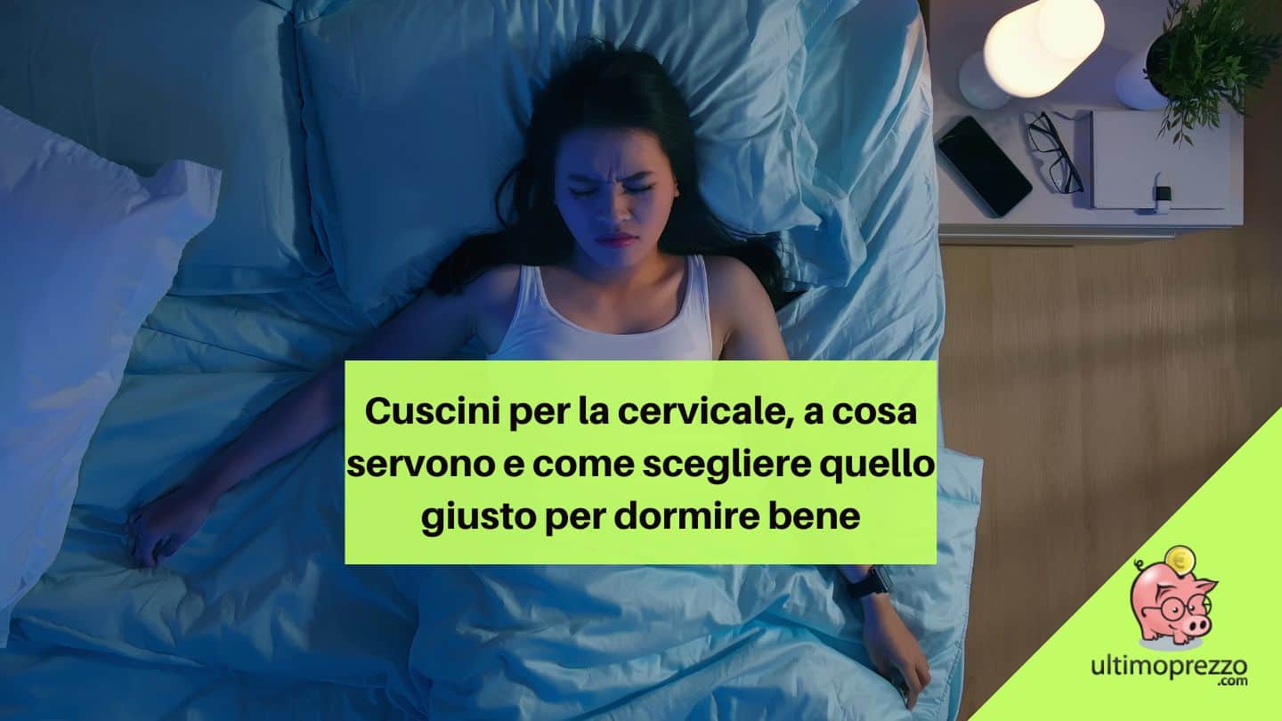 Cuscini per la cervicale, a cosa servono e come scegliere quello giusto per dormire bene