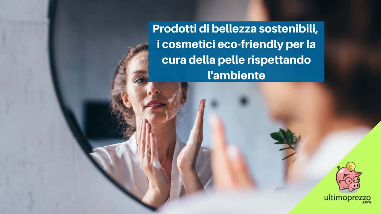 prodotti di bellezza sostenibili
