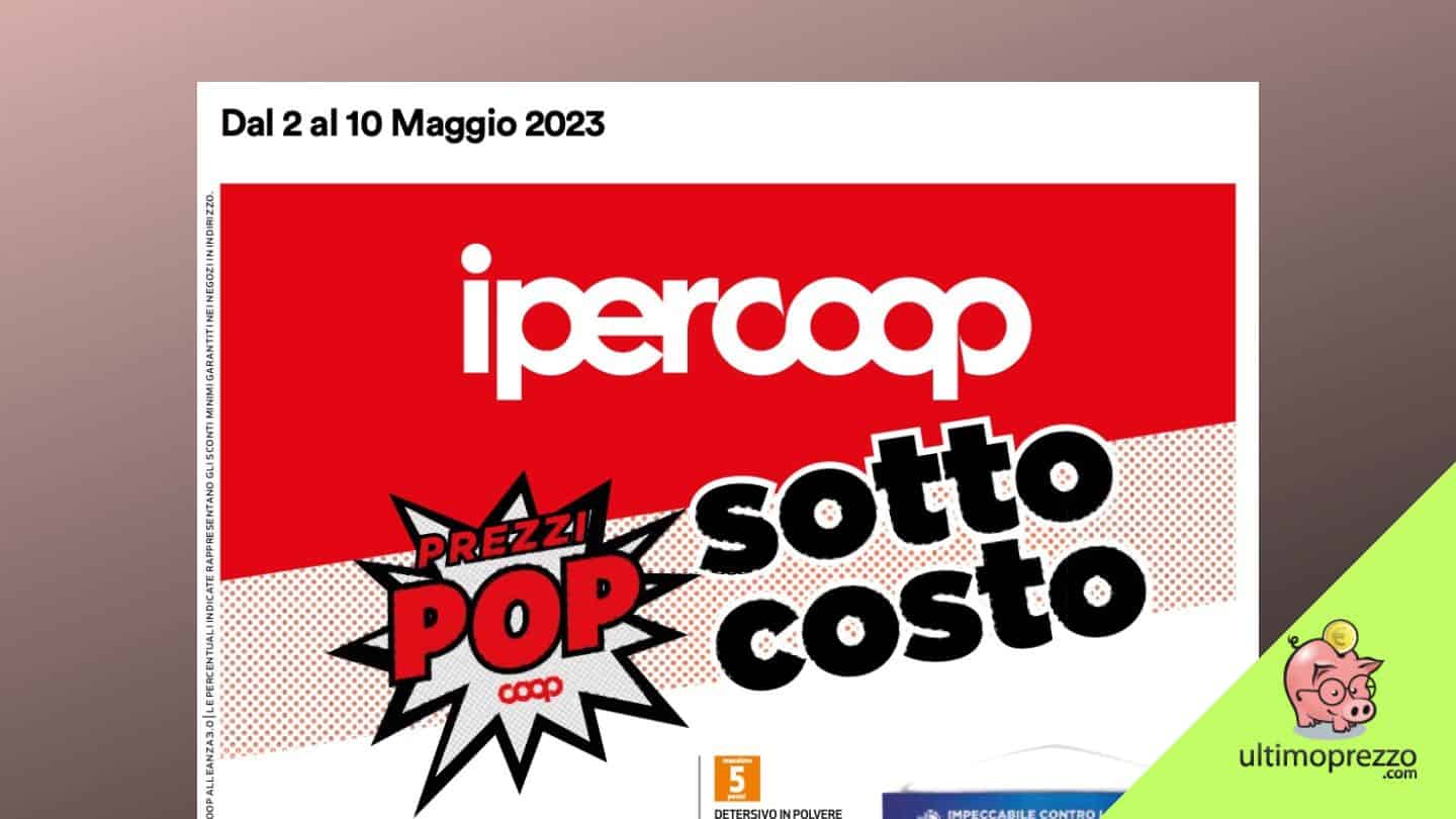 Volantino Coop sottocosto Ipercoop 2-10 maggio 2023, ecco le offerte di Alleanza 3.0