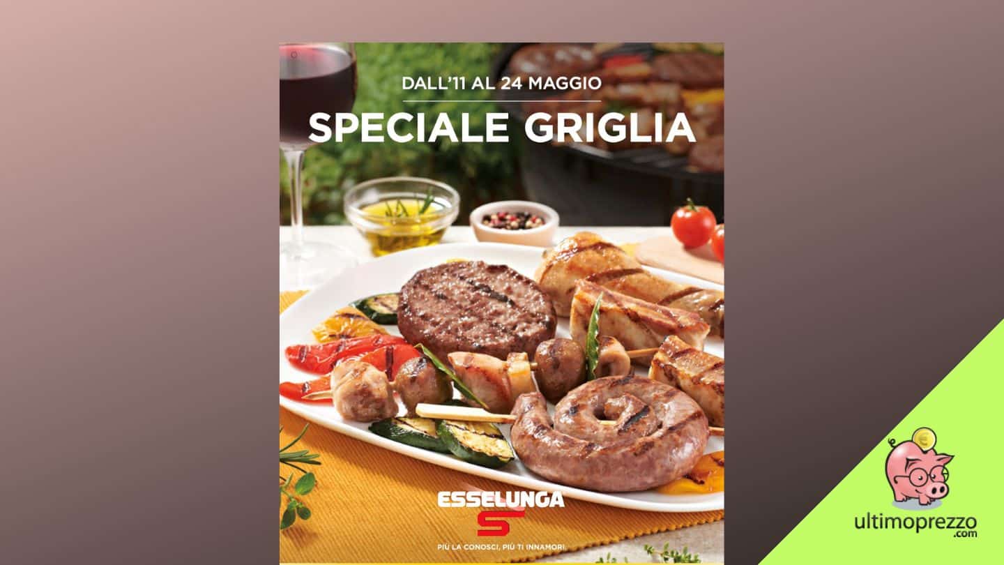 Da Esselunga la grigliata è speciale: volantino e offerte dall’11 al 24 maggio 2023