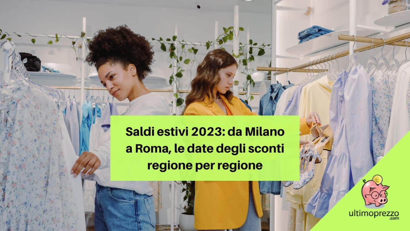 Saldi estivi 2023: da Milano a Roma, le date degli sconti regione per regione