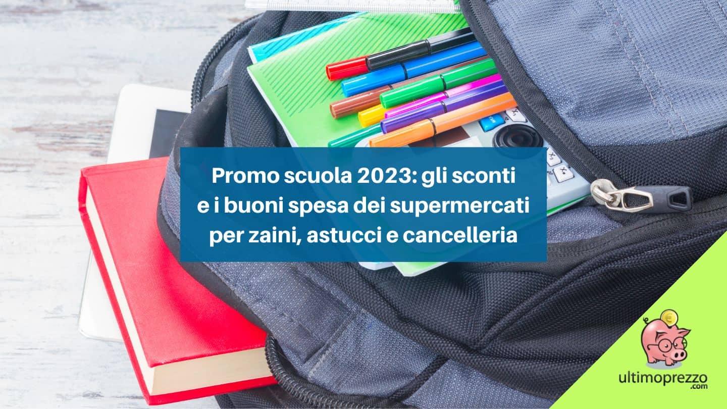 Promo scuola 2023: gli sconti e i buoni spesa dei supermercati per zaini, astucci e cancelleria