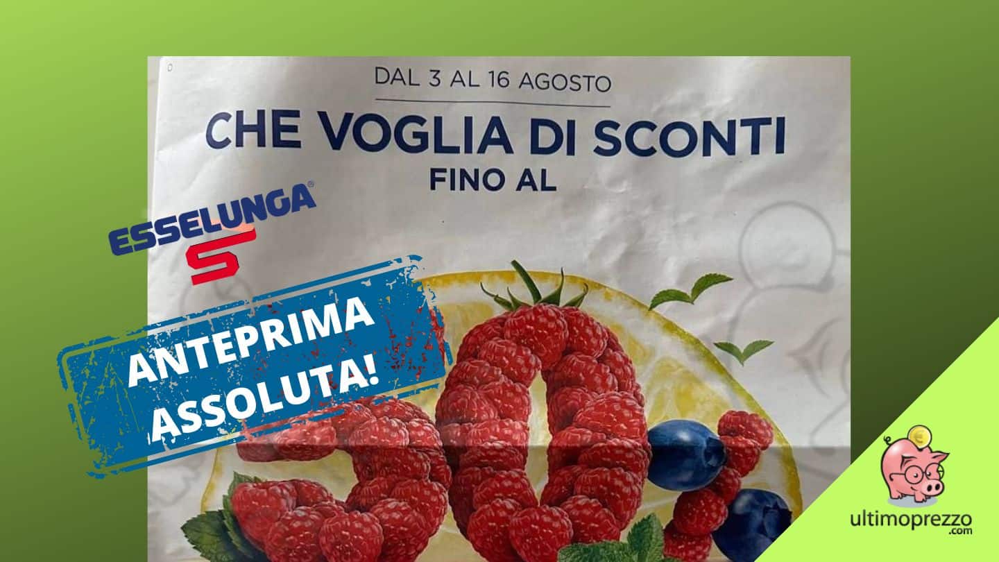 Anteprima volantino Esselunga: dal 3 agosto 2023 che “Voglia di sconti”