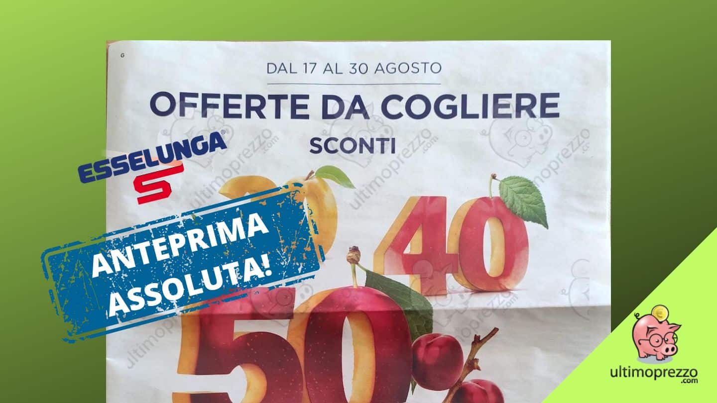 Volantino Esselunga dal 17 agosto 2023: prima del sottocosto, ancora sconti Fidaty