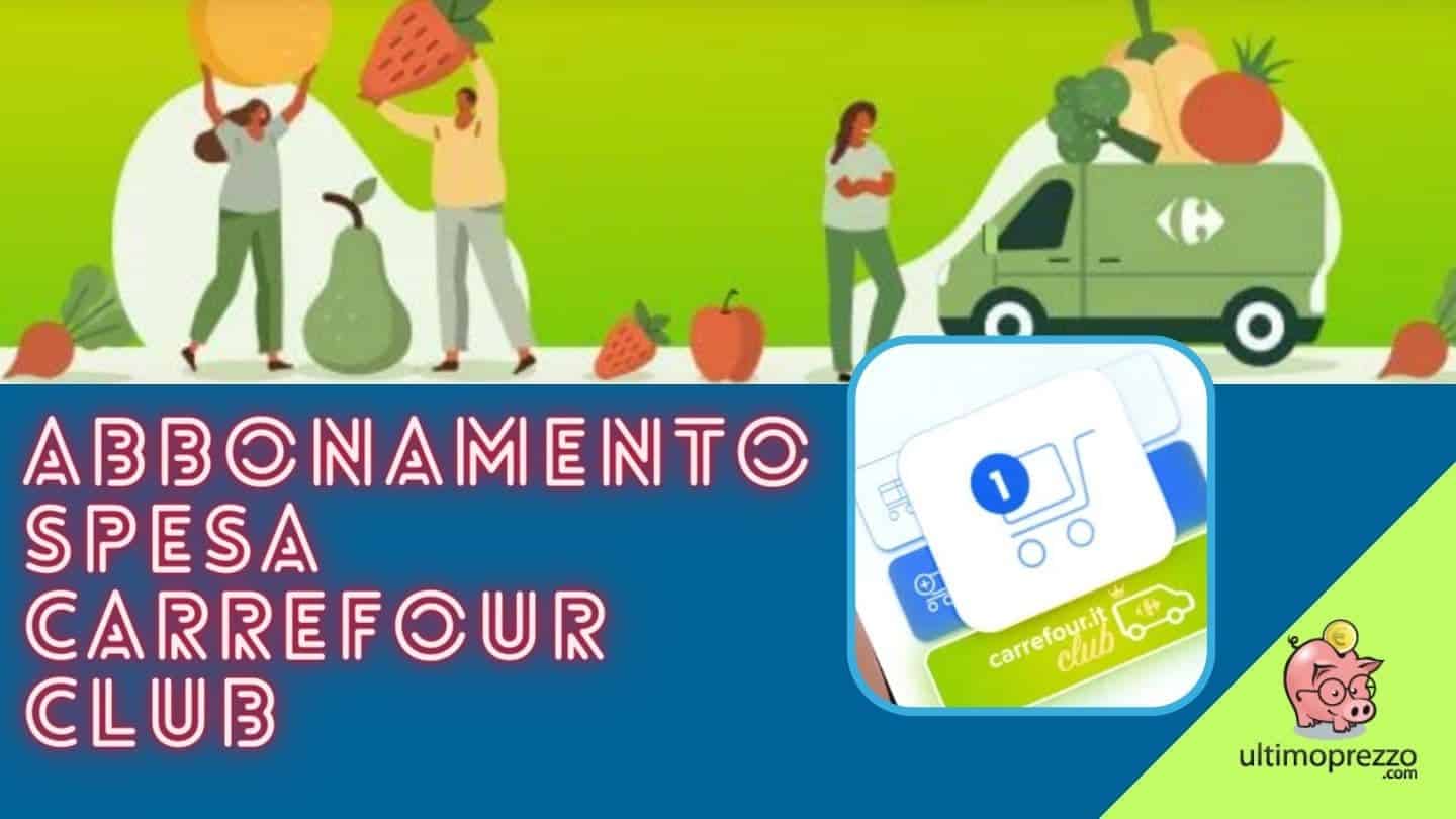 Abbonamento spesa Carrefour Club: sconti e spedizioni gratis per risparmiare fino a 30 € al mese*