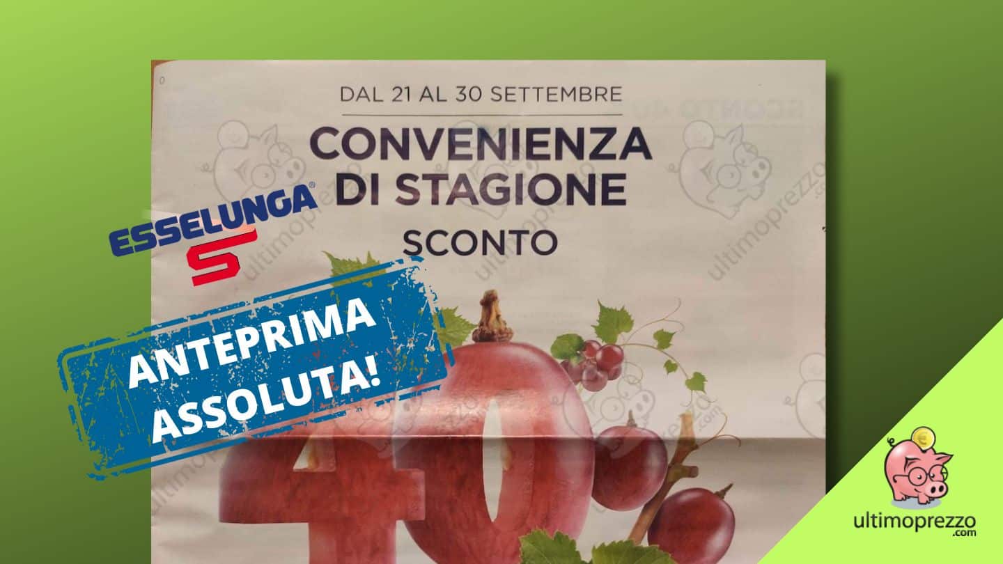 Volantino Esselunga dal 21 settembre 2023: in anteprima esclusiva il nuovo Sconto 40%