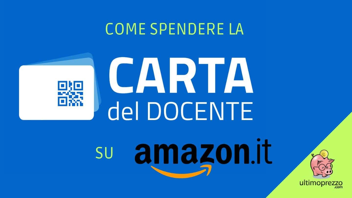 Come spendere il bonus Carta del Docente su Amazon.it: tutto quello che c’è da sapere!