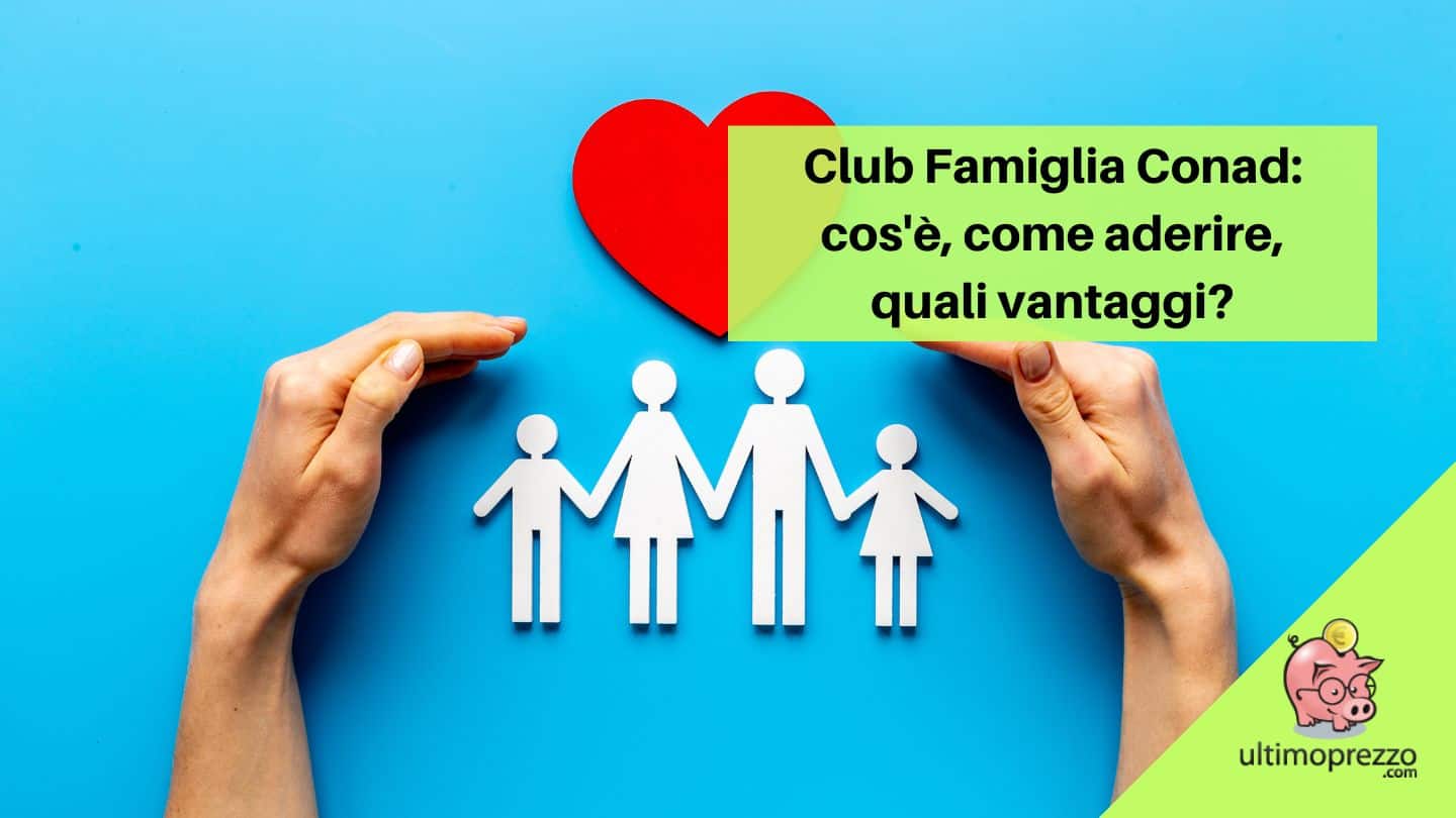 Club Famiglia Conad: cos’è, come aderire, quali vantaggi?