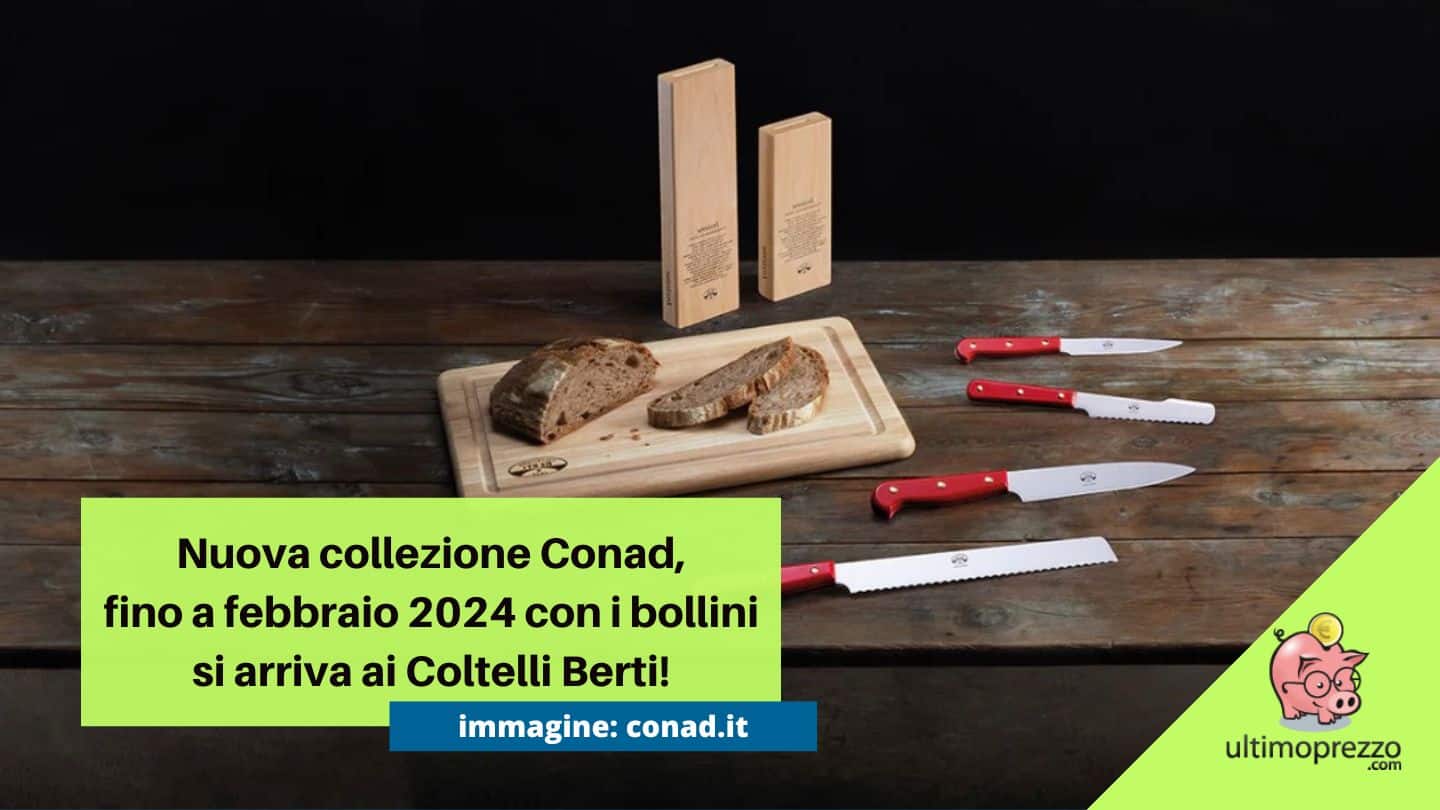 Nuova collezione Conad Berti 2023, dal 23 ottobre in regalo coltelli! Premi, date e regolamento