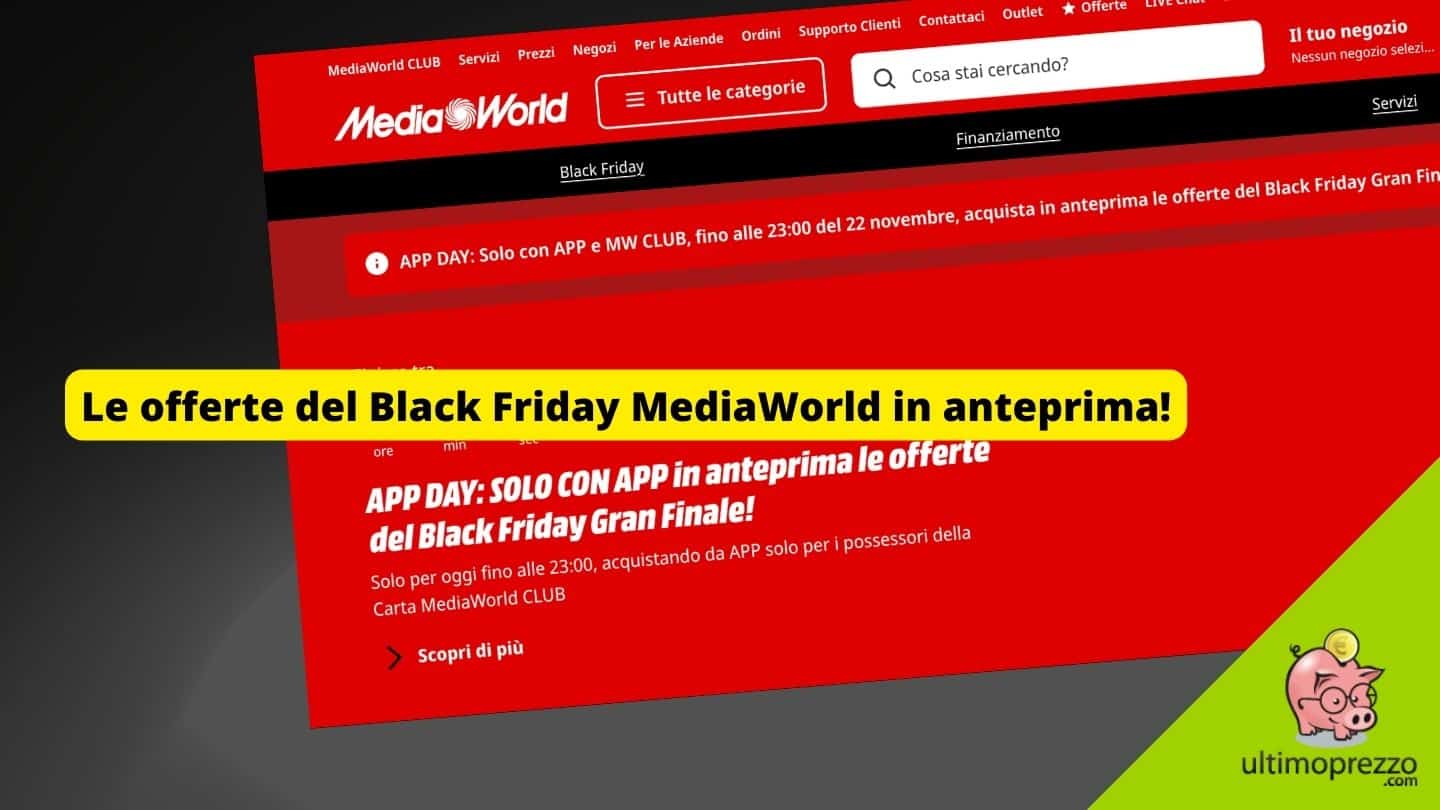 Anteprima Black Friday MediaWorld 2023, le offerte sono già live in app: eccole!