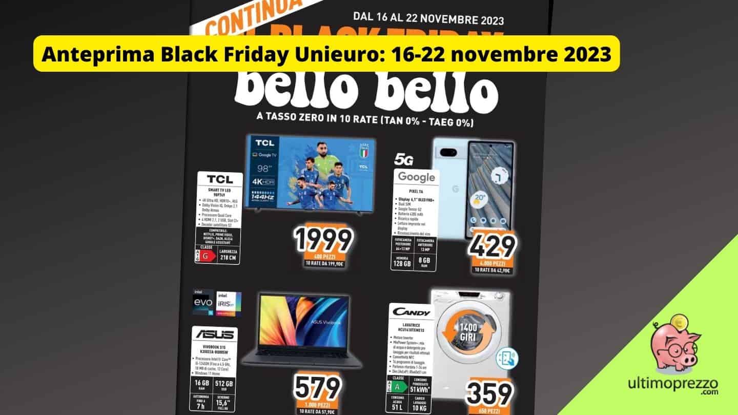 Unieuro, bello bello ma non è ancora Black Friday: le offerte dal 16 al 22 novembre 2023 non ingranano