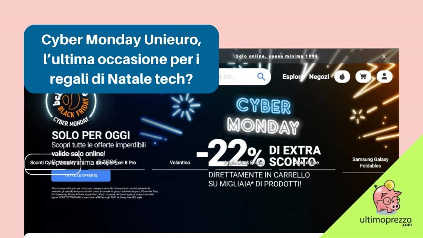 Cyber Monday Unieuro 2023 con -22 su tutto*, è la promo migliore del 27 novembre!