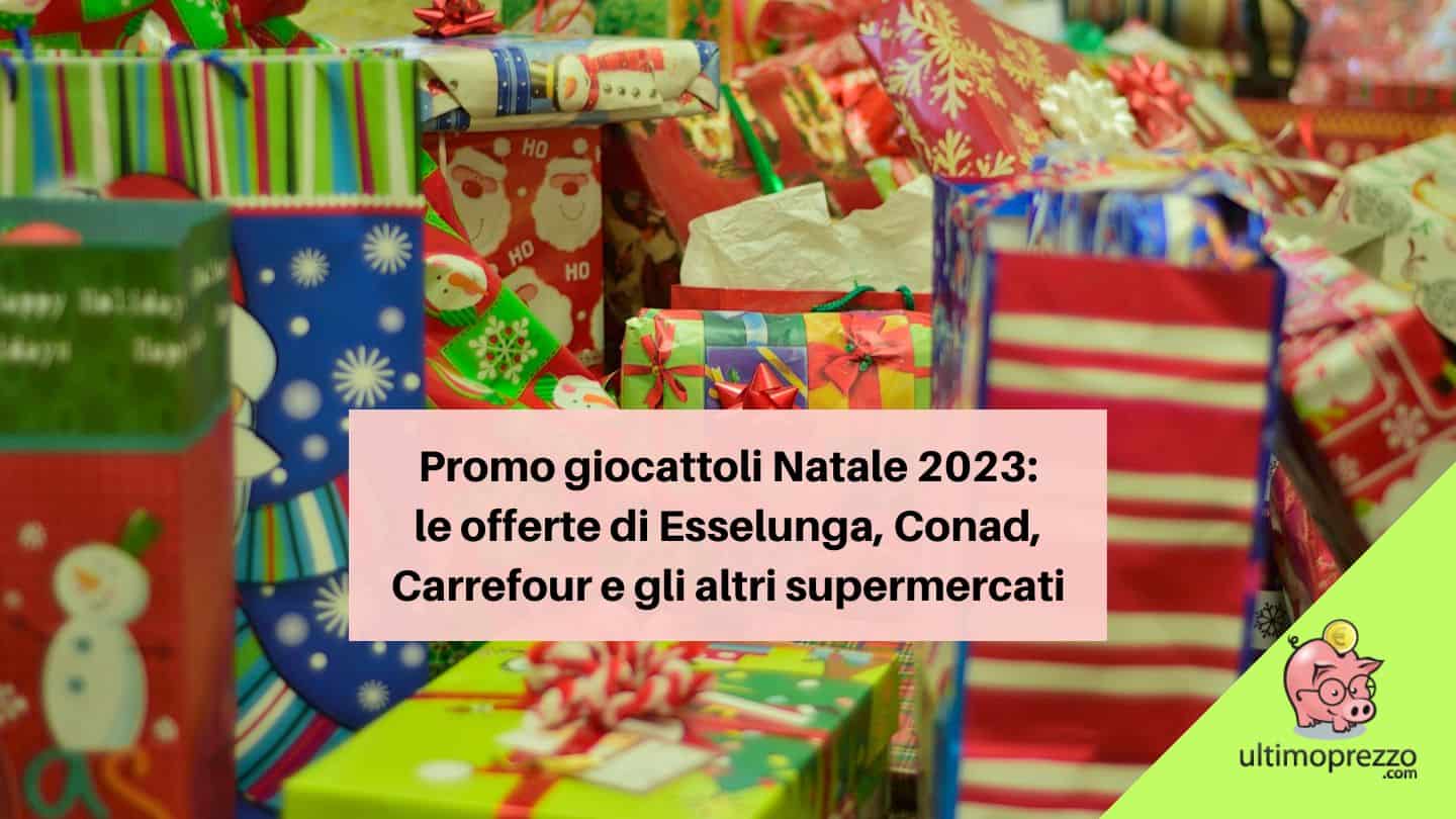 Promo giocattoli Natale 2023: le offerte di Esselunga, Conad, Carrefour e gli altri supermercati