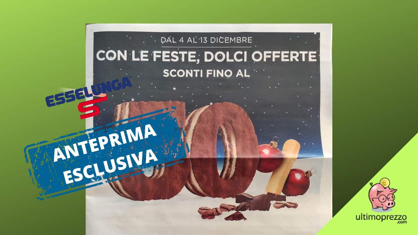 Anteprima volantino Esselunga, dal 4 dicembre 2023 Dolci offerte fino al -50
