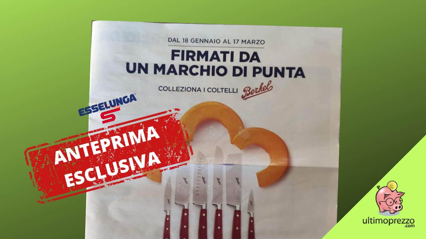 Coltelli Esselunga, la collezione Berkel dal 18 gennaio 2024 sfida Conad: ecco come funziona e i premi