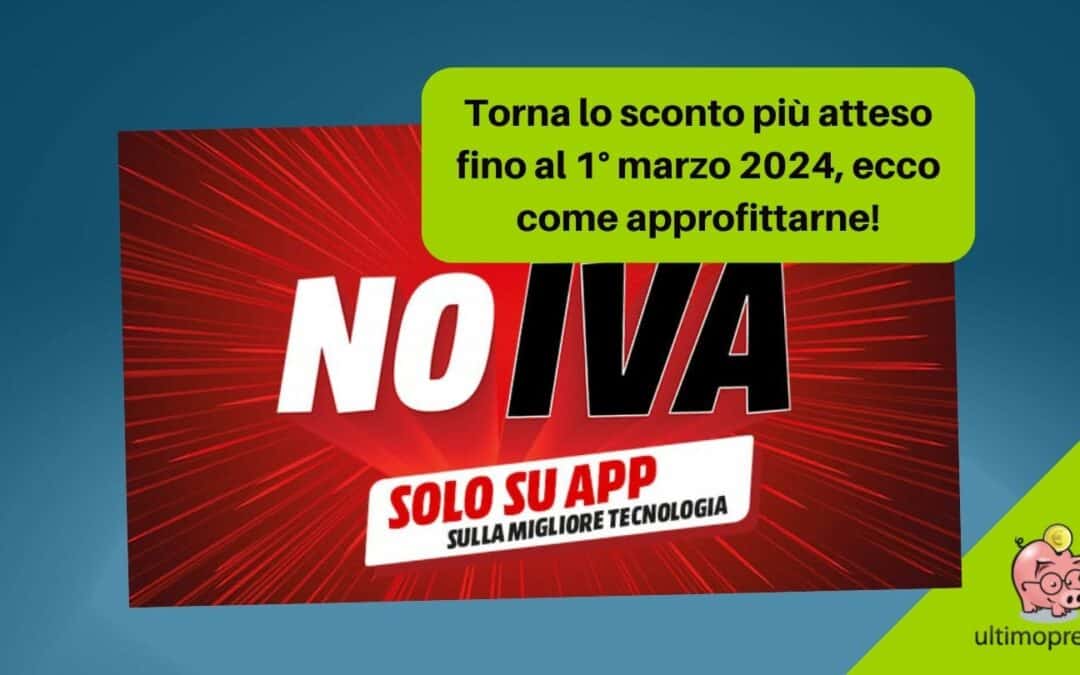 NO IVA MediaWorld, fino al 1° marzo 2024 che sconti in app: le offerte migliori e come approfittarne