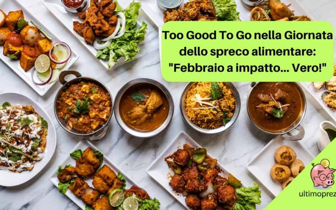 Too Good To Go nella Giornata dello spreco alimentare: “Facciamo un febbraio a impatto… Vero!”
