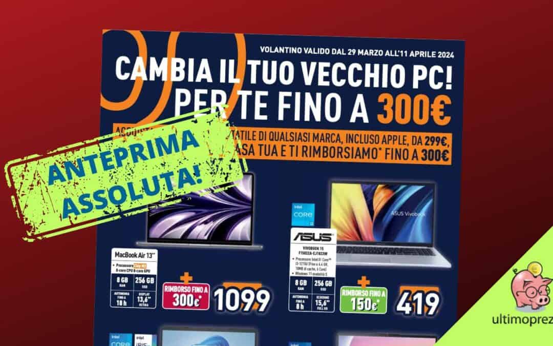 Anteprima volantino Unieuro: torna la rottamazione PC dal 29 marzo 2024, ecco come si fa!