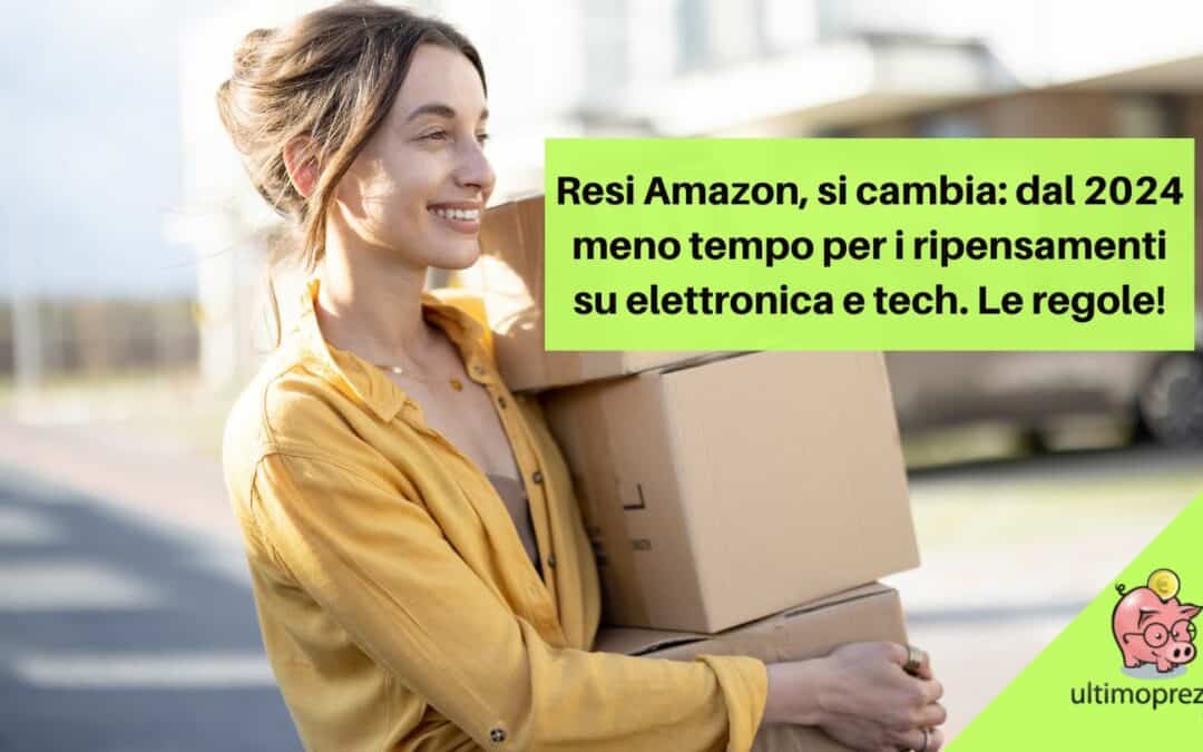 Resi Amazon, si cambia: dal 2024 c’è meno tempo per i ripensamenti su elettronica e tech, le nuove regole!