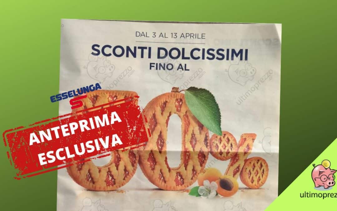 Il nuovo volantino Esselunga scatta il 3 aprile 2024! In anteprima le offerte degli Sconti dolcissimi dopo Pasqua