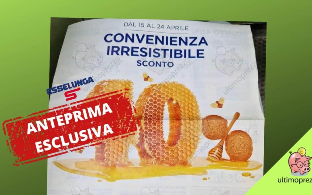 Volantino Esselunga, in anteprima la Convenienza irresistibile dal 15 aprile 2024