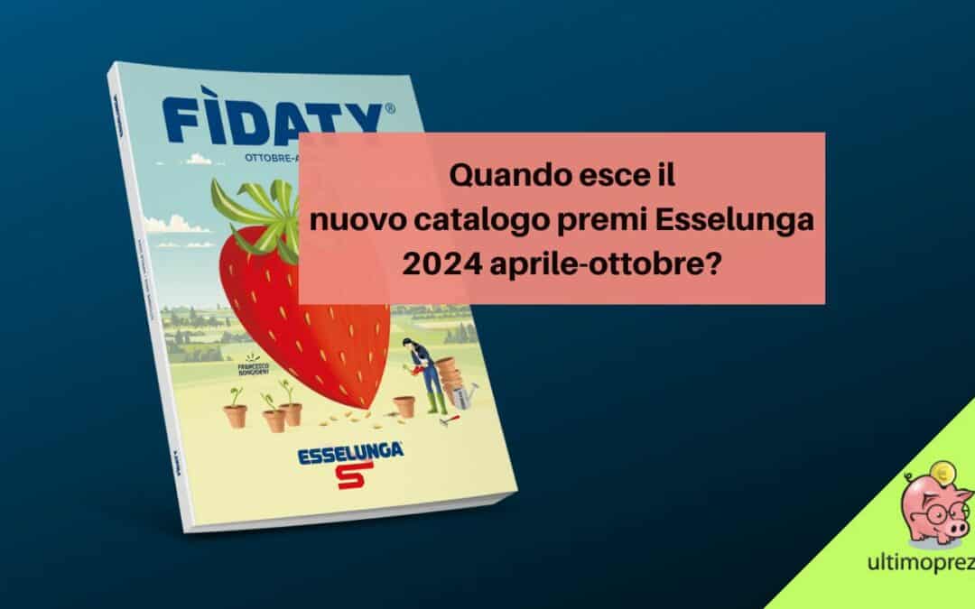 Quando esce il nuovo catalogo premi Esselunga 2024 aprile-ottobre?