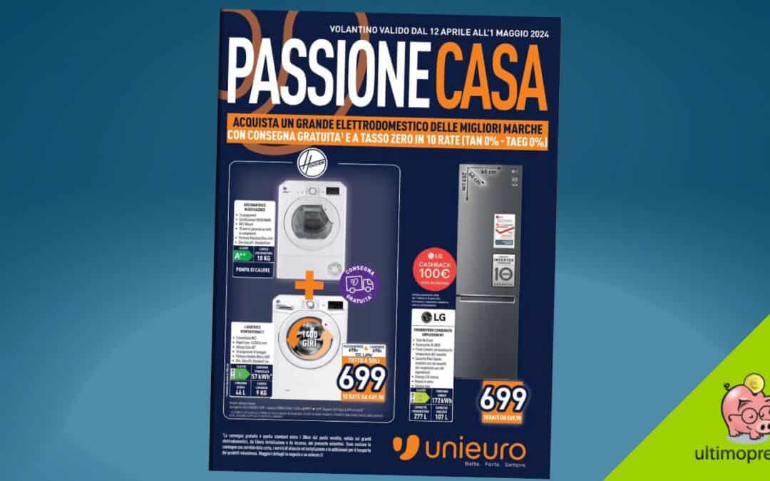 Volantino Unieuro, dal 12 aprile 2024 torna Passione casa: ecco i vantaggi