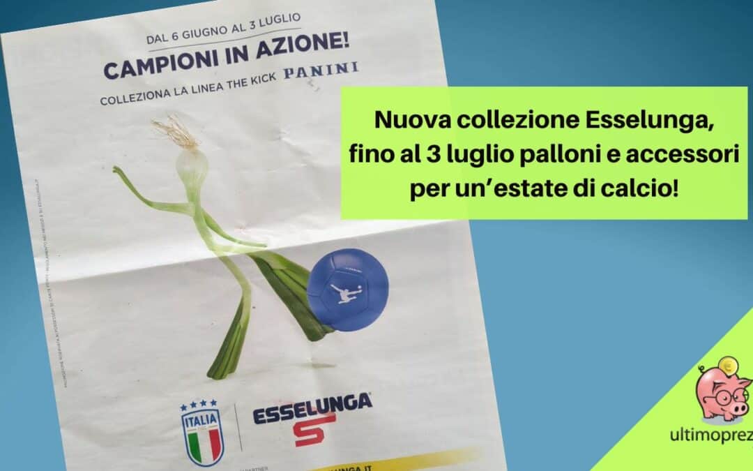 Nuova collezione Esselunga, The Kick Panini fino al 3 luglio 2024: in anteprima regolamento e premi