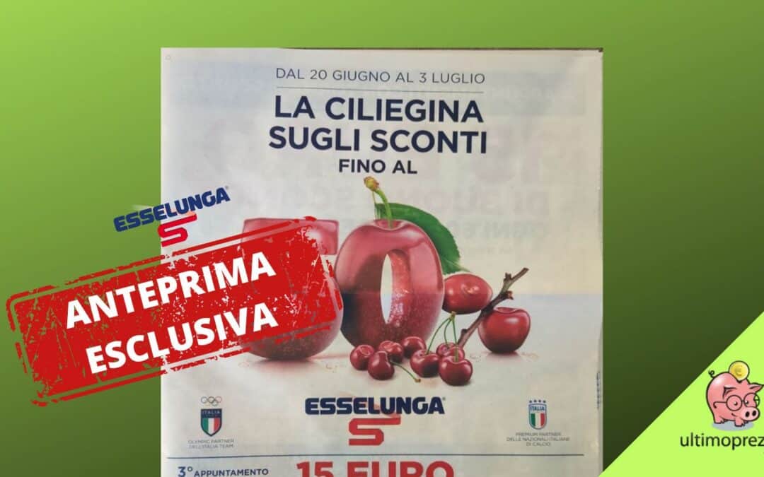 Anteprima volantino Esselunga: dal 20 giugno 2024 prezzi in salita, affrettare la spesa conviene?