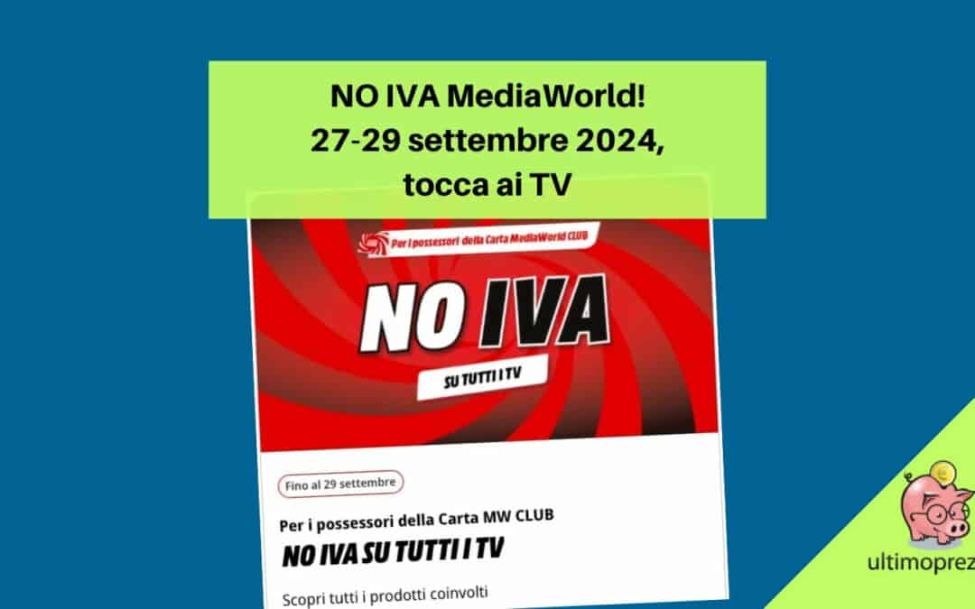 NO IVA MediaWorld TV 27 settembre 2024