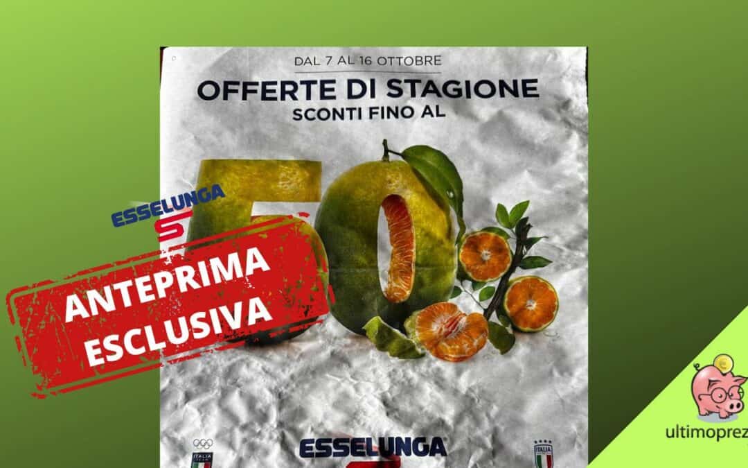 Anteprima esclusiva: ecco il nuovo volantino Esselunga 7-16 ottobre 2024!