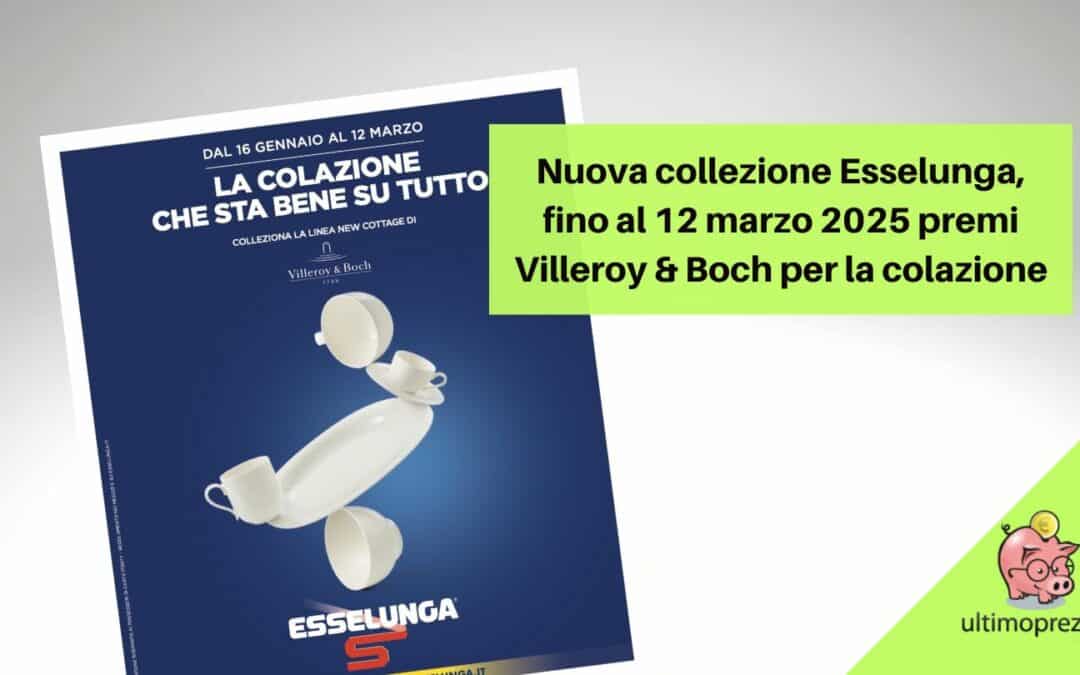 Bollini Esselunga 2025, arriva la collezione Villeroy Boch: ecco i premi e come ottenerli fino al 12 marzo