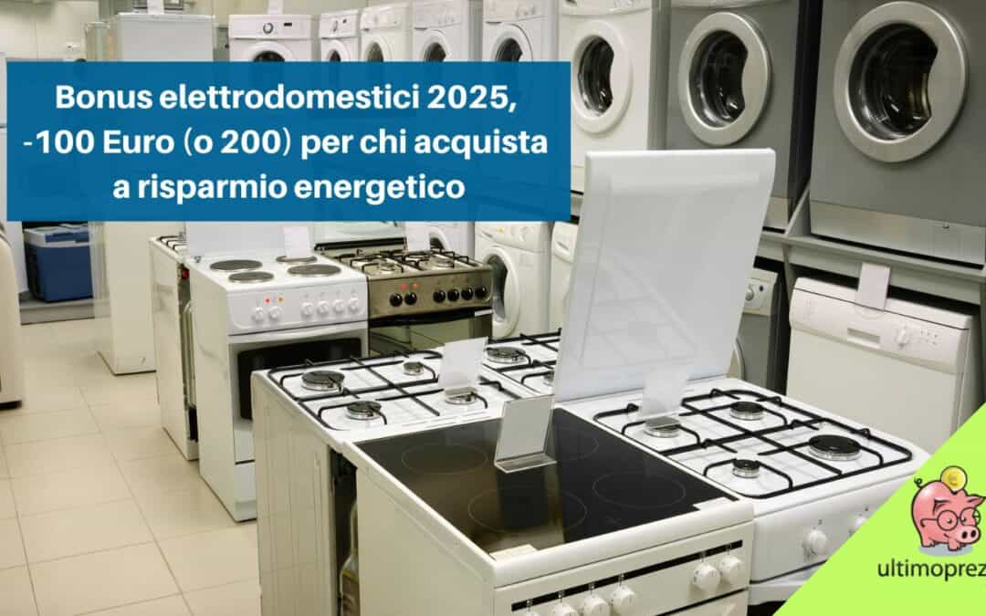 Bonus elettrodomestici 2025, -100 Euro (o 200) per chi acquista a risparmio energetico: ecco come funziona e come richiederlo